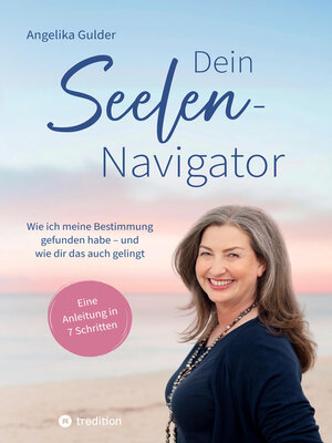 cover image of Dein Seelen-Navigator | Wie ich meine Bestimmung gefunden habe – und wie dir das auch gelingt | Bedienungsanleitung für die Seele